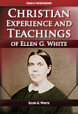 Christian Experience and Teachings of Ellen G. White