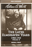 Ellen G. White: The Later Elmshaven Years: 1905-1915 (vol. 6)