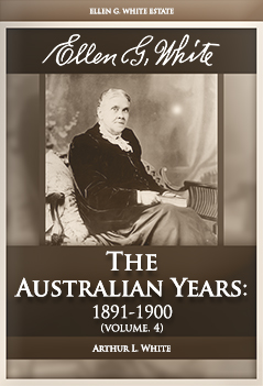Ellen G. White: The Australian Years: 1891-1900 (vol. 4)