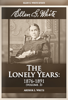 Ellen G. White: The Lonely Years: 1876-1891 (vol. 3)
