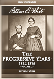 Ellen G. White: The Progressive Years: 1862-1876 (vol. 2)